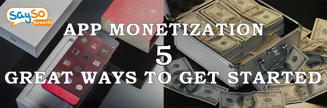 App Monetization. 5 Great Ways To Get Started