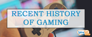 recent history of gaming